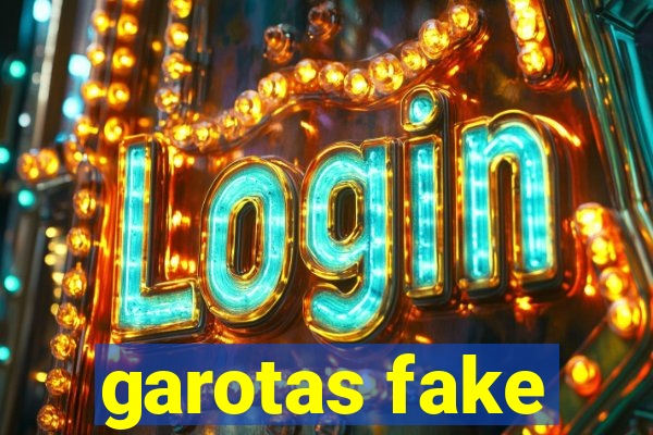 garotas fake